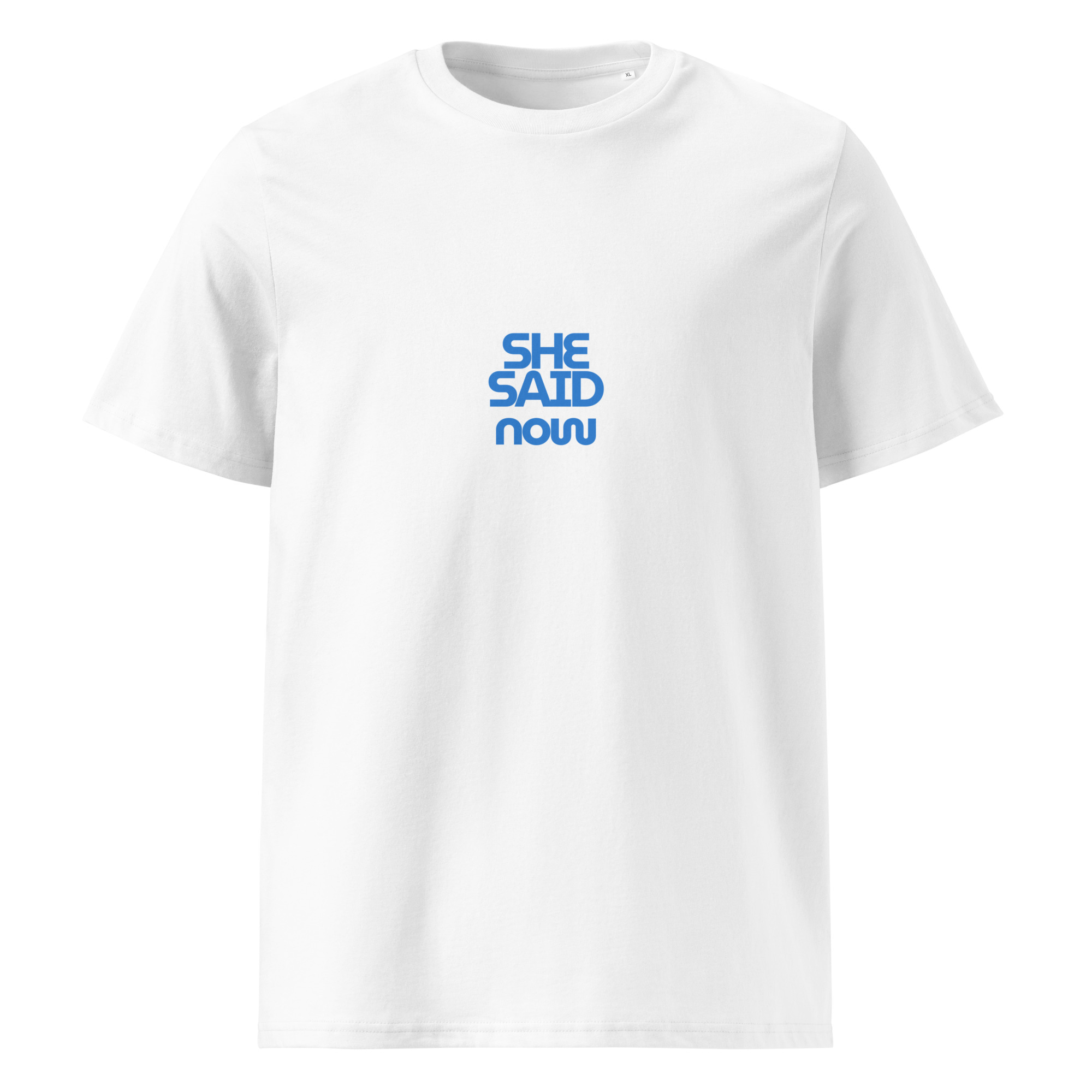 “She Said Now” organic cotton t-shirt
